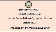 Herbal Drug Technology | Herbal Formulations-Syrup and Mixture | AKTU Digital Education