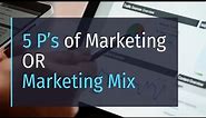 5P's of Marketing or Marketing Mix