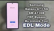 Samsung Galaxy A73 5G FRP Bypass By Unlock Tool Qualcomm EDL Mode SM-A736B Android 13 U2