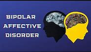 Bipolar Affective Disorder Explained