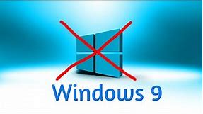 Why Is There No Windows 9?
