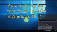 How to Automatically Turn Your Wi Fi Back On in Windows 10 - Easy and Simple steps