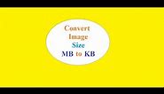 How to Convert Image MB to kB | Easy Image Size Reduction Tool