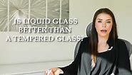Is Liquid Glass Better Than A Tempered Glass?