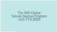 Apply Now! 500 Global Taiwan Startup Program with TTA 2023