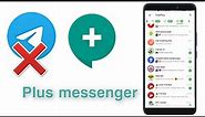 How to use plus messenger ||