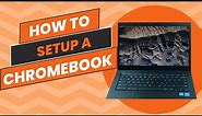 How to setup a Chromebook | A beginner's guide