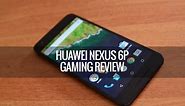Huawei Nexus 6P Gaming Review (with Heating)