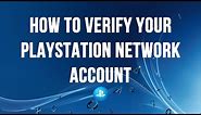 PS4 - How to Verify your PlayStation Network Account