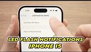 How to Use LED Flash Notification on iPhone 15/ Pro / Plus