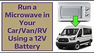 Run a Microwave in Your Car/Van/RV Using a 12V Battery