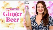 How to Make Ginger Beer | Recipe for Naturally Fermenting Soda with a Homemade Ginger Bug