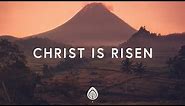 Phil Wickham ~ Christ Is Risen (Lyrics)