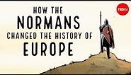 How the Normans changed the history of Europe - Mark Robinson