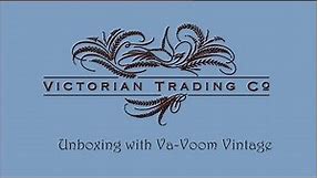 Victorian Trading Company Unboxing