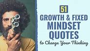 51 Growth & Fixed Mindset Quotes to Change Your Thinking