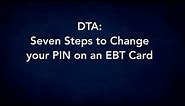 DTA: 7 Steps to Change your PIN on an EBT Card