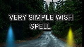 VERY SIMPLE WISH SPELL (any wish 1000%)