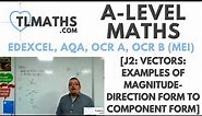 A-Level Maths: J2-06 [Vectors: Examples of Magnitude - Direction Form to Component Form]