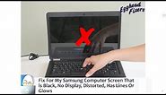 Fix For My Samsung Computer Screen That is Black, No Display, Distorted, Has Lines Or Glows