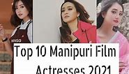 Top 10 Manipuri Film Actress of 2021
