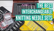 The best interchangeable knitting needle sets - A detailed review of all the major brands