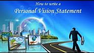 How to write a Personal Vision Statement