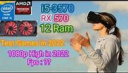 i5-3570 | RX570 | 12GB RAM TEST AT 1080P HIGH SETTING IN 2022