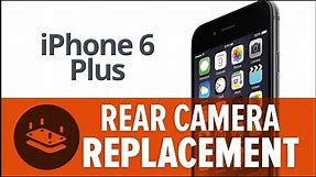 iPhone 6 Plus Rear Camera Replacement—How To