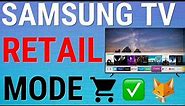 How To Turn Retail Mode On & Off On Samsung Smart TVs