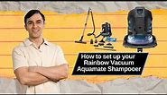 How to set up your Rainbow vacuum Aqua mate Shampooer