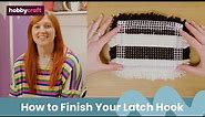 How to Finish Your Latch Hook | Get Started in Latch Hook | Hobbycraft