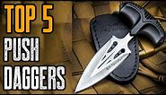 TOP 5: Best Push Dagger Knife for Self Defense