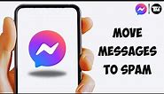 How To Move Messages To Spam In Messenger [After Latest Update]