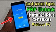 Motorola Moto G5 Plus (XT1686) FRP Unlock or Google Account Bypass Easy Trick Without PC