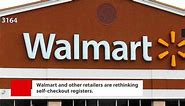 Walmart, other retailers rethink self-checkouts