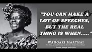 Motivational Wangari Maathai Quotes That Show Things In Right Perspective