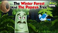 English Cartoon Stories | The Winter Forest and Papaya Tree Story | Cartoon Moral Stories in English