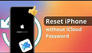 [3 Ways] How to Reset iPhone without iCloud Password 2023