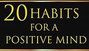 20 Great Habits For A Positive Mental Attitude - Napoleon Hill