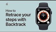 How to retrace your steps with Backtrack on Apple Watch | Apple Support