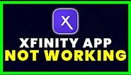 Xfinity App Not Working: How to Fix Xfinity App Not Working
