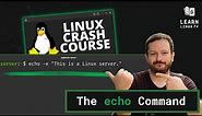 Linux Crash Course - The echo Command