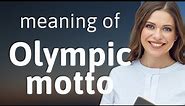 Understanding the Olympic Motto