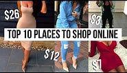 TOP 10 PLACES TO SHOP ONLINE | How To Look Expensive and Stylish On a Budget!