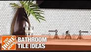 Bathroom Tile Ideas | The Home Depot
