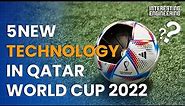 5 Amazing Technology in Qatar World Cup 2022