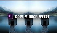 Premiere Pro: DOPE Mirror Effect!