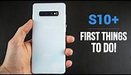 Samsung Galaxy S10 - First 12 Things To Do!