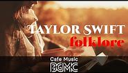 Taylor Swift folklore Cover: Relaxing Cafe Music - Chill Out Jazz & Bossa Nova Arrange